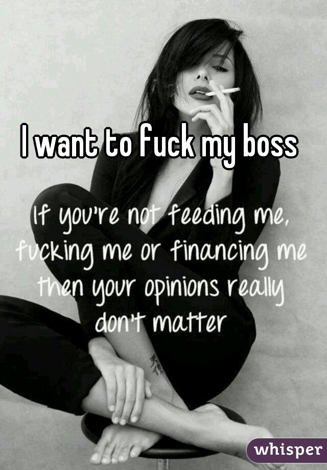 I Want To Fuck My Boss